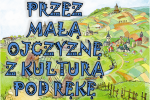 „Przez Ma�� Ojczyzn� z kultur� pod r�k�...”