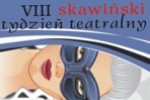 Zapraszamy na VIII Skawi�ski Tydzie� Teatralny!