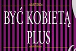 Zapraszamy na spektakl s�owno-muzyczny „By� kobiet� plus”