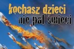Kochasz dzieci, nie pal �mieci!