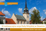 III nadzwyczajna sesja Rady Miejskiej w Skawinie - 8.03.2019 r.