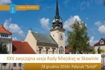 XXV zwyczajna sesja Rady Miejskiej w Skawinie - 28.12.2016 r.