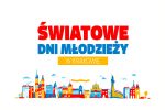 �wiatowe Dni M�odzie�y w naszym regionie 25-31 lipca